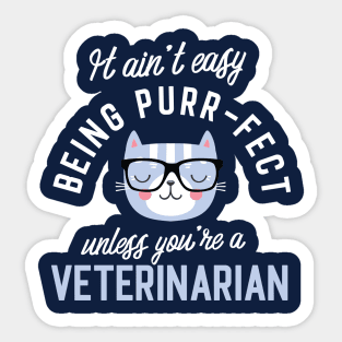 Veterinarian Cat Lover Gifts - It ain't easy being Purr Fect Sticker